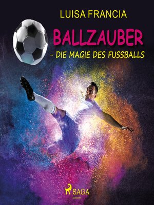 cover image of Ballzauber--Die Magie des Fußballs